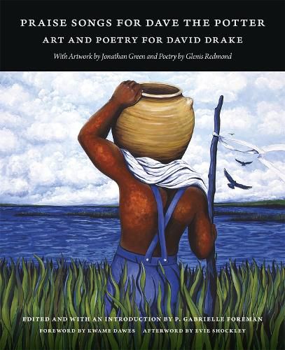 Praise Songs for Dave the Potter: Art and Poetry for David Drake