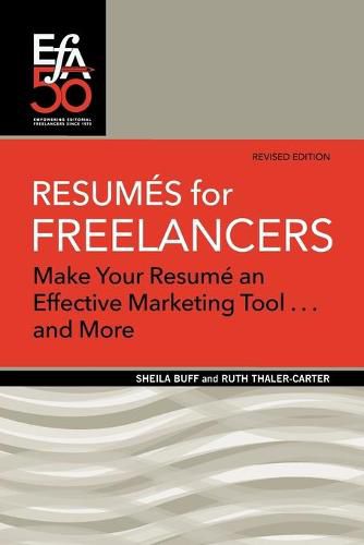 Resumes for Freelancers: Make Your Resume an Effective Marketing Tool . . . and More!