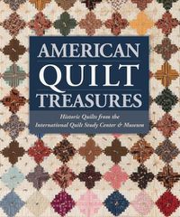 Cover image for American Quilt Treasures: Historic Quilts from the International Quilt Study Center and Museum