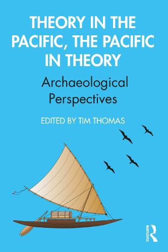 Cover image for Theory in the Pacific, the Pacific in TheoryArchaeological perspectives: Archaeological Perspectives