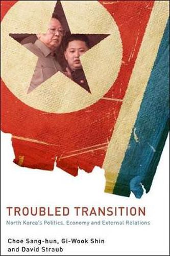 Cover image for Troubled Transition: North Korea's Politics, Economy and External Relations