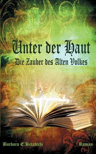 Unter der Haut: Die Zauber des Alten Volkes