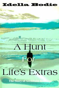 Cover image for A Hunt for Life's Extras: The Story of Archibald Rutledge