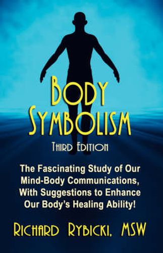 Cover image for Body Symbolism: The Fascinating Study of Mind-Body Communication, with Suggestions to Enhance Our Body's Healing Ability!!!