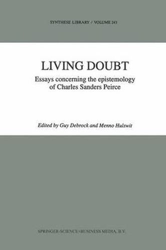 Living Doubt: Essays concerning the epistemology of Charles Sanders Peirce