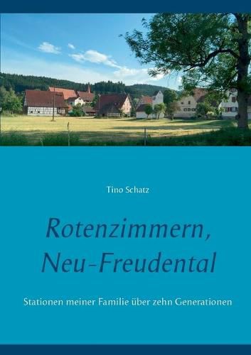 Cover image for Rotenzimmern, Neu-Freudental: Stationen meiner Familie uber zehn Generationen