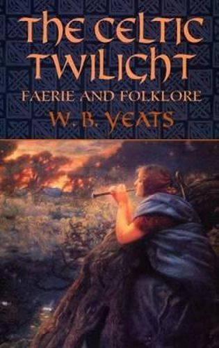 Cover image for The Celtic Twilight: Faerie and Folklore