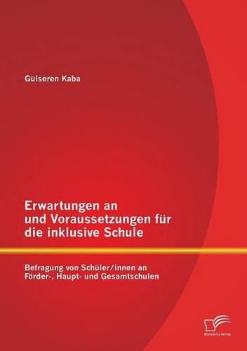 Cover image for Erwartungen an und Voraussetzungen fur die inklusive Schule: Befragung von Schuler/innen an Foerder-, Haupt- und Gesamtschulen