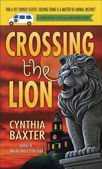 Cover image for Crossing the Lion: A Reigning Cats & Dogs Mystery