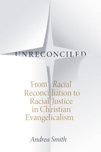 Unreconciled: From Racial Reconciliation to Racial Justice in Christian Evangelicalism