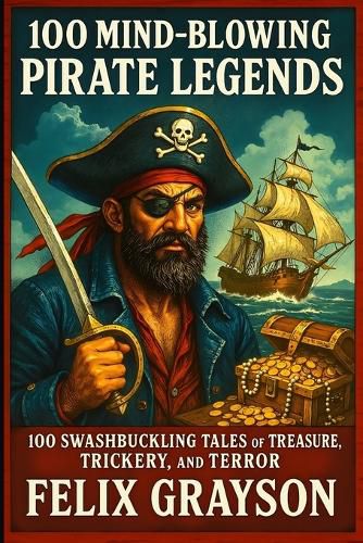 Cover image for 100 Mind-Blowing Pirate Legends