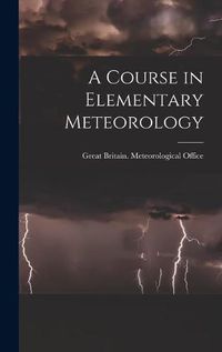 Cover image for A Course in Elementary Meteorology