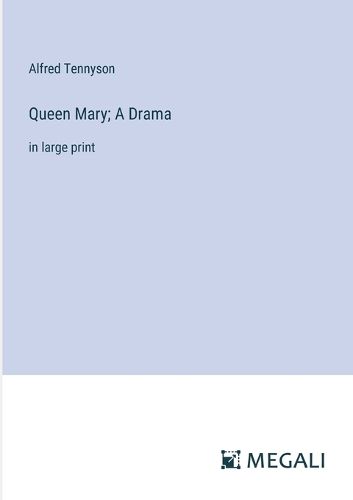 Queen Mary; A Drama