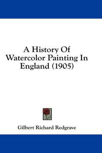 A History of Watercolor Painting in England (1905)