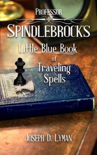 Cover image for Professor Spindlebrock's Little Blue Book of Traveling Spells