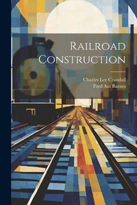 Cover image for Railroad Construction