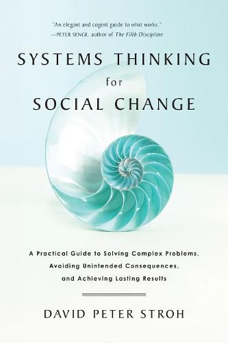 Cover image for Systems Thinking For Social Change: A Practical Guide to Solving Complex Problems, Avoiding Unintended Consequences, and Achieving Lasting Results