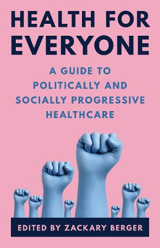 Cover image for Health for Everyone: A Guide to Politically and Socially Progressive Healthcare