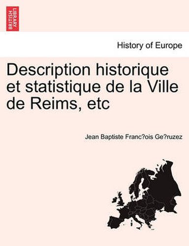 Cover image for Description Historique Et Statistique de La Ville de Reims, Etc