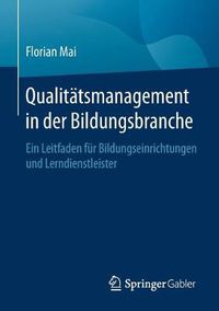 Cover image for Qualitatsmanagement in Der Bildungsbranche: Ein Leitfaden Fur Bildungseinrichtungen Und Lerndienstleister