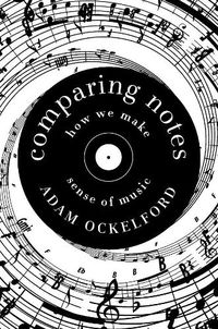 Cover image for Comparing Notes: How We Make Sense of Music