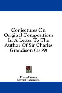 Cover image for Conjectures on Original Composition: In a Letter to the Author of Sir Charles Grandison (1759)