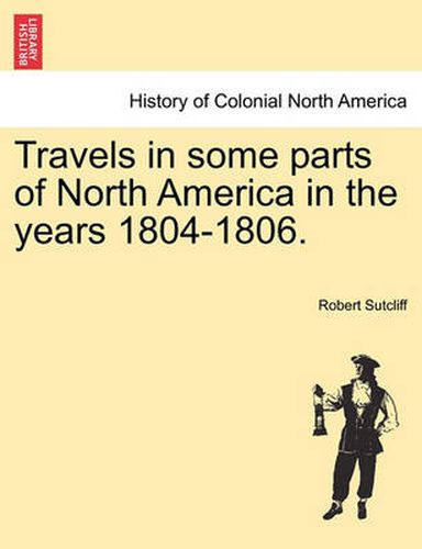 Cover image for Travels in Some Parts of North America in the Years 1804-1806.