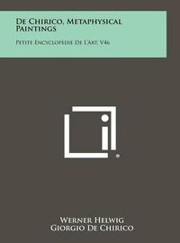 Cover image for de Chirico, Metaphysical Paintings: Petite Encyclopedie de L'Art, V46