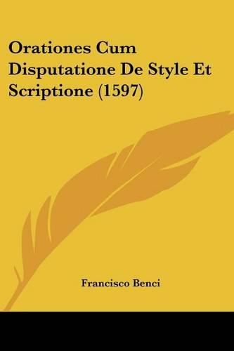 Cover image for Orationes Cum Disputatione de Style Et Scriptione (1597)