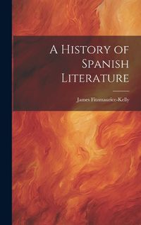 Cover image for A History of Spanish Literature