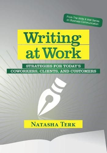 Cover image for Writing at Work: Strategies for today's coworkers, clients, and customers