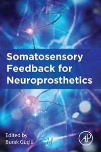 Cover image for Somatosensory Feedback for Neuroprosthetics