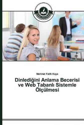 Dinledi&#287;ini Anlama Becerisi ve Web Tabanl&#305; Sistemle OElculmesi