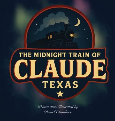Cover image for The Midnight Train of Claude, Texas