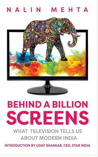 Cover image for Behind a Billion Screens: What Television Tells Us About Modern India