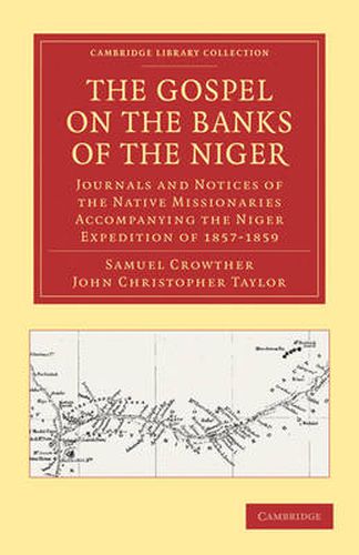 The Gospel on the Banks of the Niger: Journals and Notices of the Native Missionaries Accompanying the Niger Expedition of 1857-1859