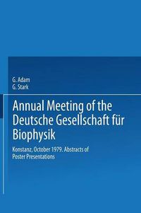 Cover image for Annual Meeting of the Deutsche Gesellschaft fur Biophysik: Konstanz, October 1979. Abstracts of Poster Presentations