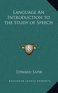 Cover image for Language an Introduction to the Study of Speech