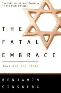 Cover image for The Fatal Embrace: Jews and the State