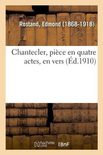 Cover image for Chantecler, Piece En Quatre Actes, En Vers