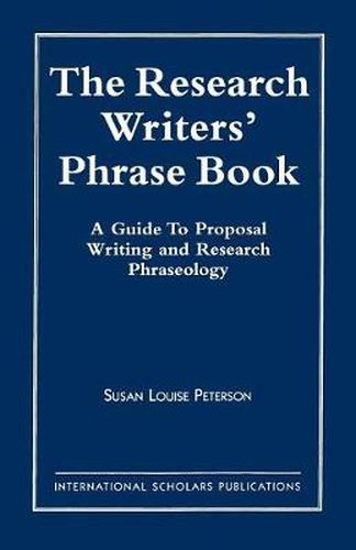 The Research Writer's Phrase Book: A Guide to Proposal Writing and Research Phraseology