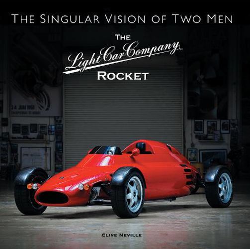 Cover image for The The Light Car Company Rocket: The Singular Vision of Two Men