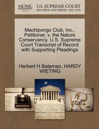 Cover image for Machipongo Club, Inc., Petitioner, V. the Nature Conservancy. U.S. Supreme Court Transcript of Record with Supporting Pleadings