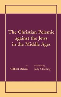 Cover image for Christian Polemic against the Jews in the Middle Ages, The