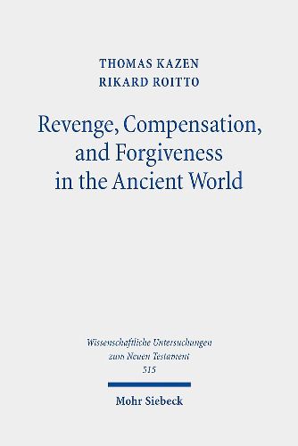 Revenge, Compensation, and Forgiveness in the Ancient World