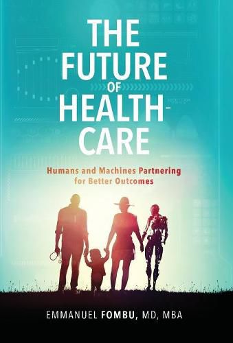 Cover image for The Future of Healthcare: Humans and Machines Partnering for Better Outcomes