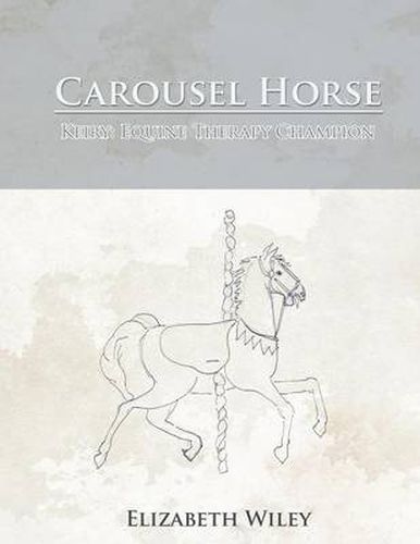 Cover image for Carousel Horse: Keiry: Equine Therapy Champion