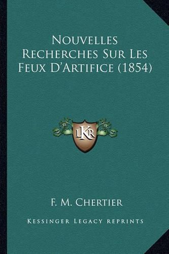 Cover image for Nouvelles Recherches Sur Les Feux D'Artifice (1854)