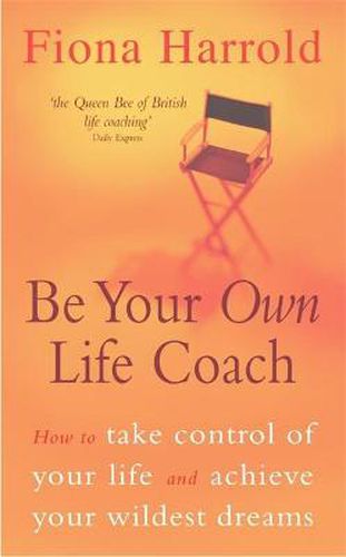 Cover image for Be Your Own Life Coach: How to take control of your life and achieve your wildest dreams