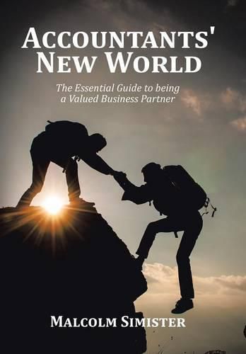 Accountants' New World: The Essential Guide to being a Valued Business Partner